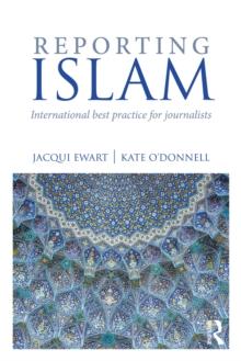 Reporting Islam : International best practice for journalists