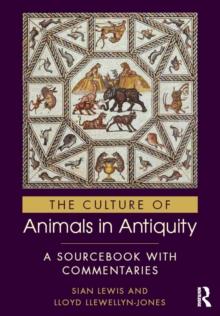 The Culture of Animals in Antiquity : A Sourcebook with Commentaries