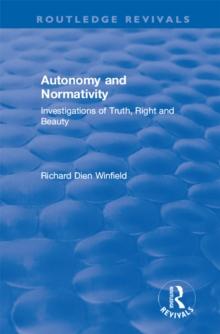 Autonomy and Normativity : Investigations of Truth, Right and Beauty