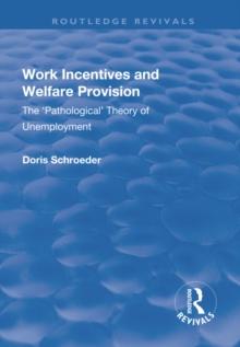 Work Incentives and Welfare Provision : The 'Pathological' Theory of Unemployment