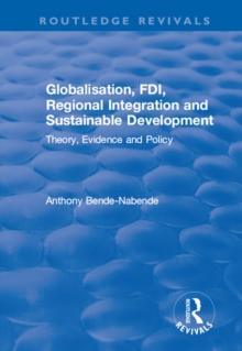 Globalisation, FDI, Regional Integration and Sustainable Development : Theory, Evidence and Policy