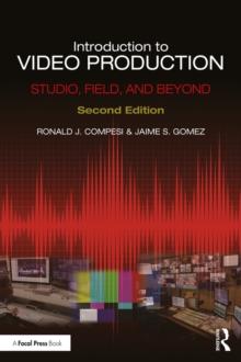 Introduction to Video Production : Studio, Field, and Beyond