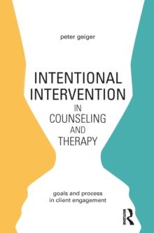 Intentional Intervention in Counseling and Therapy : Goals and process in client engagement