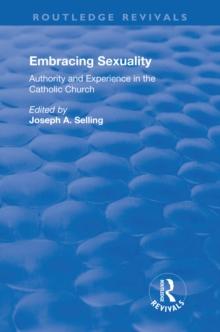 Embracing Sexuality : Authority and Experience in the Catholic Church