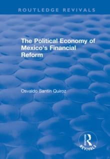 The Political Economy of Mexico's Financial Reform