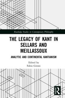 The Legacy of Kant in Sellars and Meillassoux : Analytic and Continental Kantianism