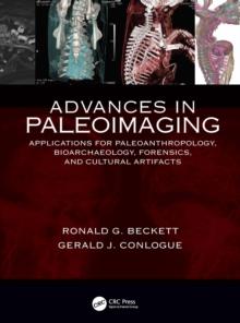 Advances in Paleoimaging : Applications for Paleoanthropology, Bioarchaeology, Forensics, and Cultural Artifacts