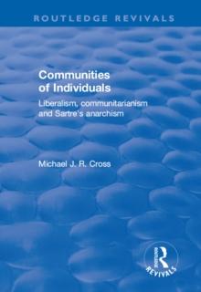 Communities of Individuals : Liberalism, Communitarianism and Sartre's Anarchism