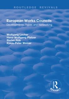 European Works Councils : Development, Types and Networking