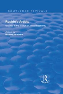 Ruskin's Artists : Studies in the Victorian Visual Economy