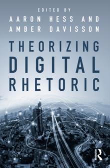 Theorizing Digital Rhetoric