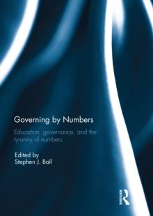 Governing by Numbers : Education, governance, and the tyranny of numbers