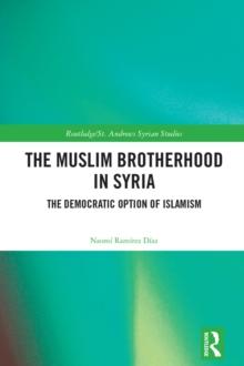 The Muslim Brotherhood in Syria : The Democratic Option of Islamism