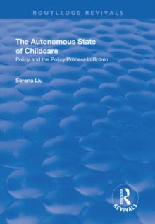 The Autonomous State of Childcare : Policy and the Policy Process in Britain