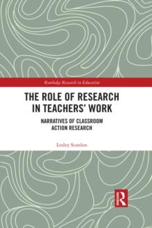 The Role of Research in Teachers' Work : Narratives of Classroom Action Research