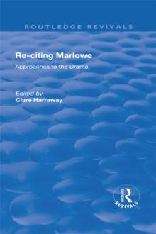 Re-citing Marlowe : Approaches to the Drama