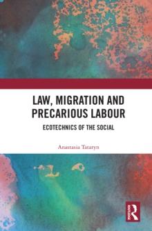 Law, Migration and Precarious Labour : Ecotechnics of the Social