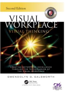 Visual Workplace Visual Thinking : Creating Enterprise Excellence Through the Technologies of the Visual Workplace, Second Edition