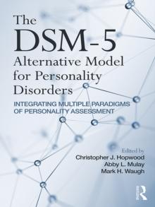 The DSM-5 Alternative Model for Personality Disorders : Integrating Multiple Paradigms of Personality Assessment