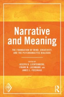 Narrative and Meaning : The Foundation of Mind, Creativity, and the Psychoanalytic Dialogue