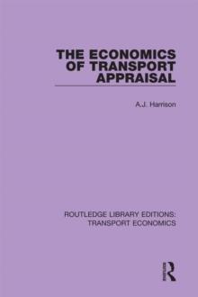 The Economics of Transport Appraisal