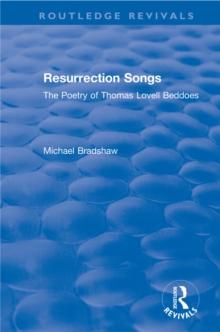 Resurrection Songs : The Poetry of Thomas Lovell Beddoes