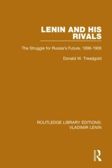 Lenin and his Rivals : The Struggle for Russia's Future, 1898-1906