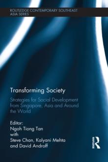 Transforming Society : Strategies for Social Development from Singapore, Asia and Around the World