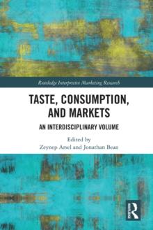 Taste, Consumption and Markets : An Interdisciplinary Volume