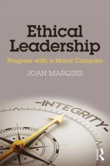 Ethical Leadership : Progress with a Moral Compass