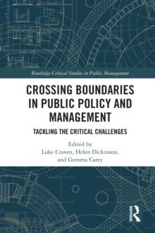 Crossing Boundaries in Public Policy and Management : Tackling the Critical Challenges