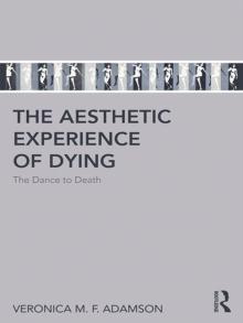 The Aesthetic Experience of Dying : The Dance to Death