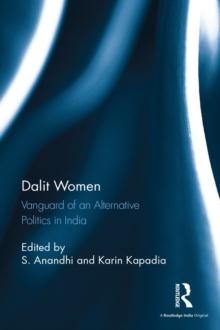 Dalit Women : Vanguard of an Alternative Politics in India