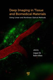 Deep Imaging in Tissue and Biomedical Materials : Using Linear and Nonlinear Optical Methods