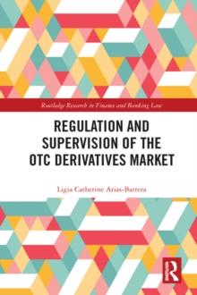 Regulation and Supervision of the OTC Derivatives Market