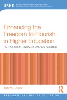 Enhancing the Freedom to Flourish in Higher Education : Participation, Equality and Capabilities