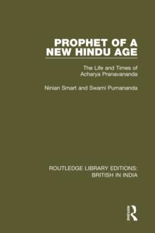 Prophet of a New Hindu Age : The Life and Times of Acharya Pranavananda