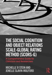 The Social Cognition and Object Relations Scale-Global Rating Method (SCORS-G) : A comprehensive guide for clinicians and researchers