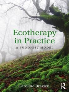 Ecotherapy in Practice : A Buddhist Model