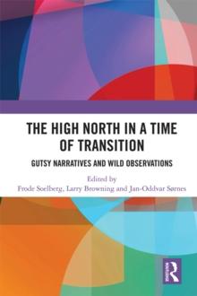 High North Stories in a Time of Transition : Gutsy Narratives and Wild Observations