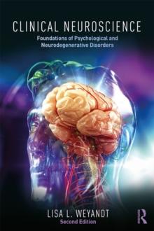 Clinical Neuroscience : Foundations of Psychological and Neurodegenerative Disorders