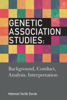 Genetic Association Studies : Background, Conduct, Analysis, Interpretation