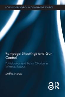 Rampage Shootings and Gun Control : Politicization and Policy Change in Western Europe