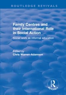 Family Centres and their International Role in Social Action : Social Work as Informal Education