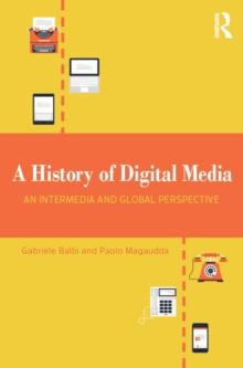 A History of Digital Media : An Intermedia and Global Perspective