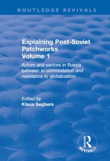 Explaining Post-Soviet Patchworks : Actors and sectors in Russia between accommodation and resistance to globalization