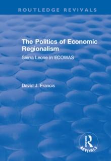 The Politics of Economic Regionalism : Sierra Leone in ECOWAS