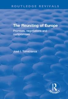 The Reuniting of Europe : Promises, Negotiations and Compromises