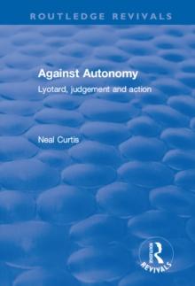 Against Autonomy : Lyotard, Judgement and Action