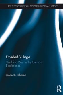 Divided Village: The Cold War in the German Borderlands